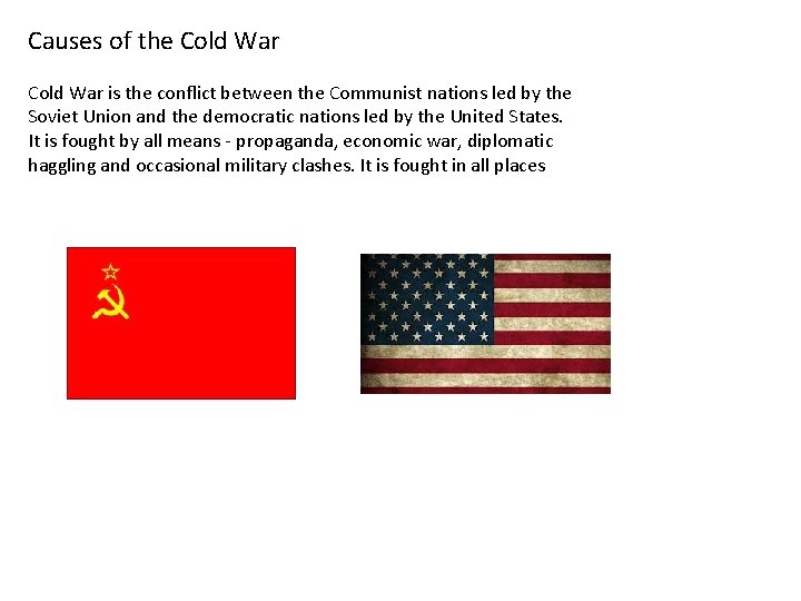 Causes of the Cold War is the conflict between the Communist nations led by