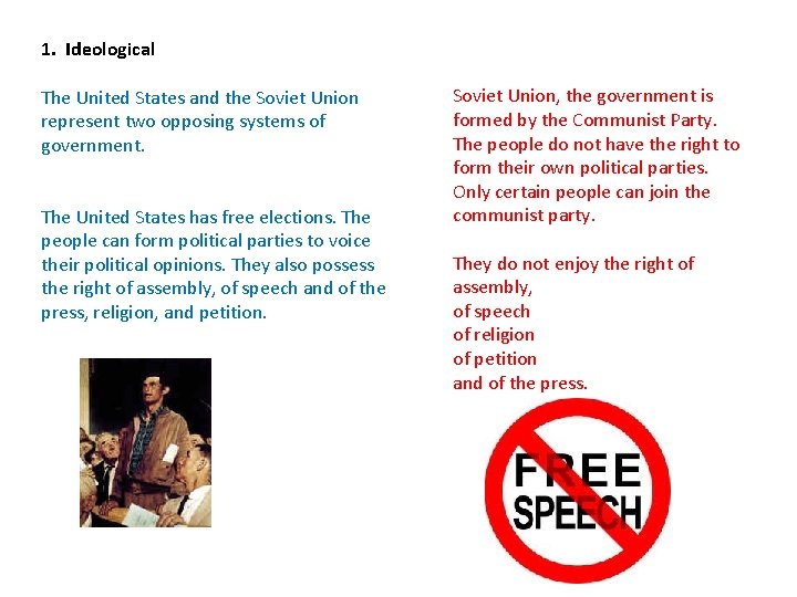 1. Ideological The United States and the Soviet Union represent two opposing systems of