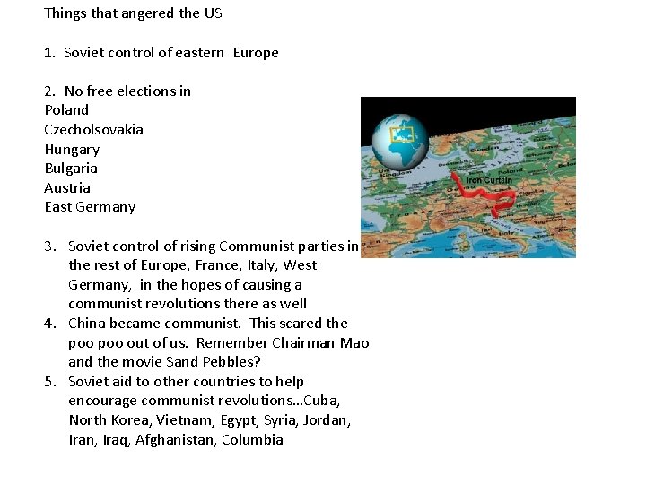 Things that angered the US 1. Soviet control of eastern Europe 2. No free
