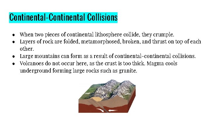 Continental-Continental Collisions ● When two pieces of continental lithosphere collide, they crumple. ● Layers