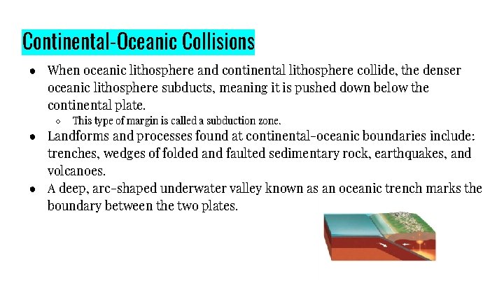 Continental-Oceanic Collisions ● When oceanic lithosphere and continental lithosphere collide, the denser oceanic lithosphere