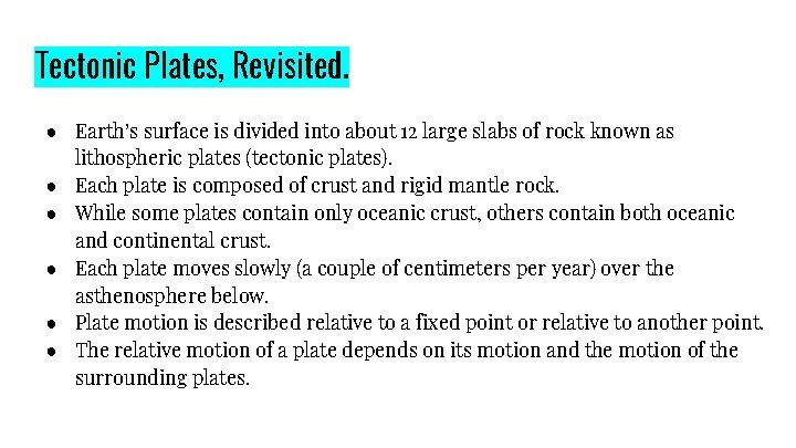 Tectonic Plates, Revisited. ● Earth’s surface is divided into about 12 large slabs of
