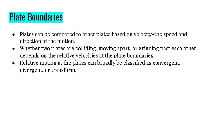 Plate Boundaries ● Plates can be compared to other plates based on velocity-the speed