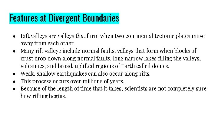 Features at Divergent Boundaries ● Rift valleys are valleys that form when two continental