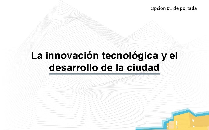 Opción #1 de portada La innovación tecnológica y el desarrollo de la ciudad 