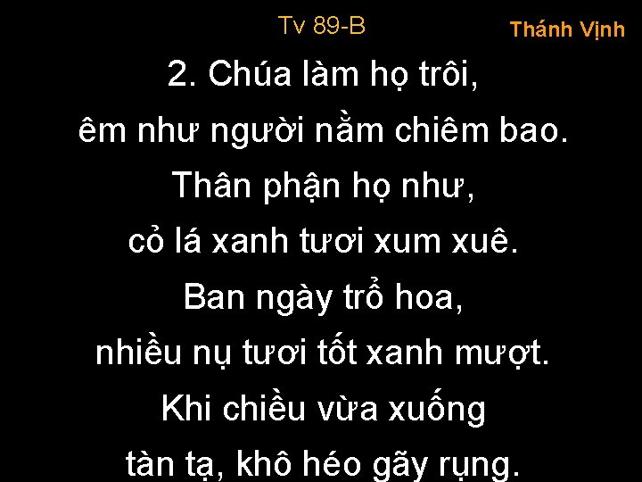 Tv 89 -B Thánh Vịnh 2. Chúa làm họ trôi, êm như người nằm