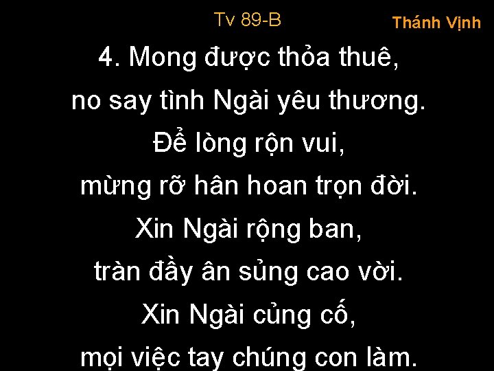 Tv 89 -B Thánh Vịnh 4. Mong được thỏa thuê, no say tình Ngài