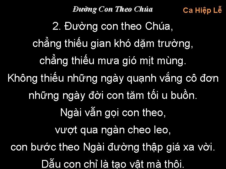 Đường Con Theo Chúa Ca Hiệp Lễ 2. Đường con theo Chúa, chẳng thiếu