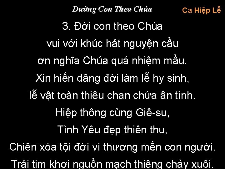 Đường Con Theo Chúa Ca Hiệp Lễ 3. Đời con theo Chúa vui với