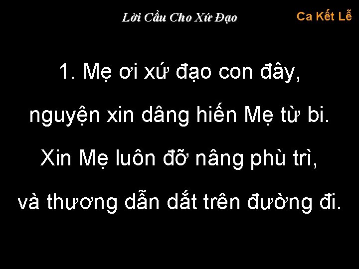 Lời Cầu Cho Xứ Đạo Ca Kết Lễ 1. Mẹ ơi xứ đạo con