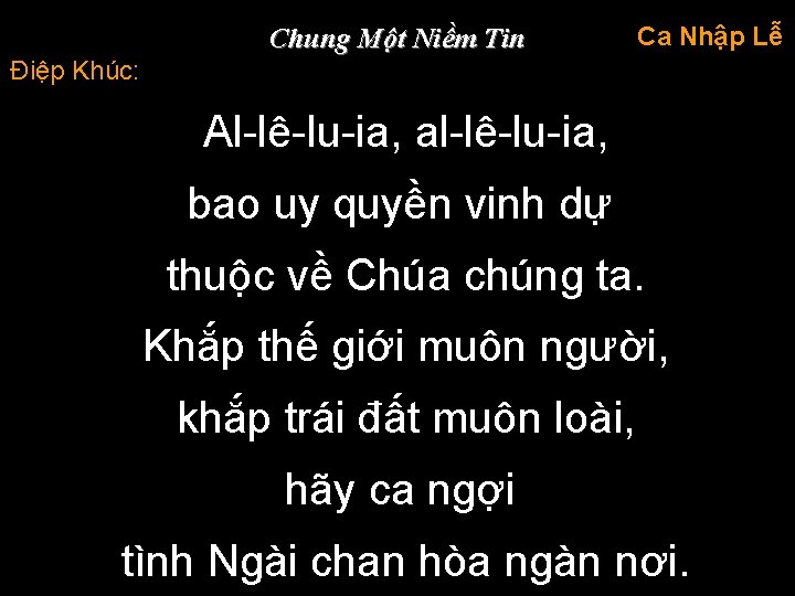 Chung Một Niềm Tin Ca Nhập Lễ Điệp Khúc: Al-lê-lu-ia, al-lê-lu-ia, bao uy quyền