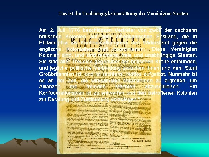 Das ist die Unabhängigkeitserklärung der Vereinigten Staaten Am 2. Juli 1776 beschlossen Vertreter von