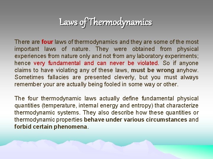 Laws of Thermodynamics There are four laws of thermodynamics and they are some of
