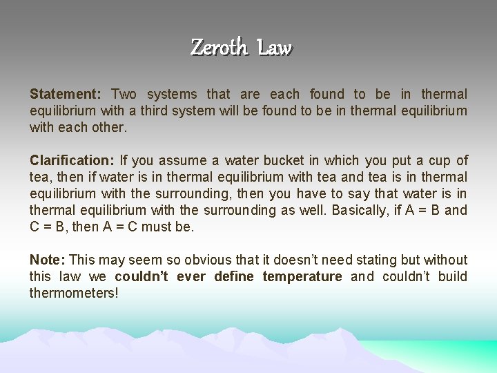 Zeroth Law Statement: Two systems that are each found to be in thermal equilibrium