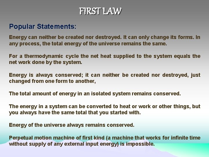FIRST LAW Popular Statements: Energy can neither be created nor destroyed. It can only