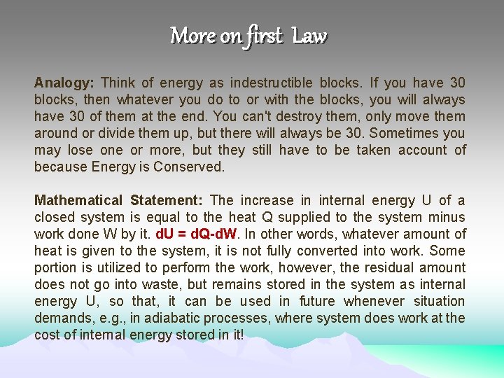 More on first Law Analogy: Think of energy as indestructible blocks. If you have