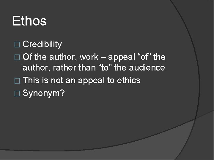 Ethos � Credibility � Of the author, work – appeal “of” the author, rather