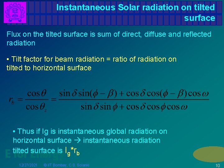 Instantaneous Solar radiation on tilted surface Flux on the tilted surface is sum of