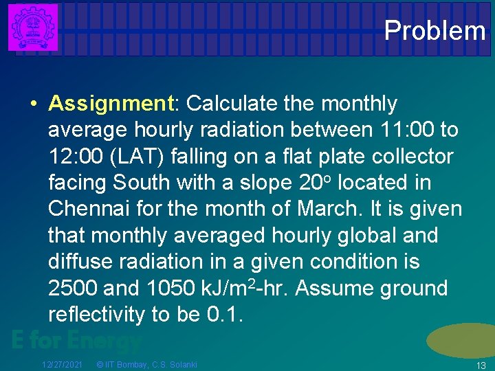 Problem • Assignment: Calculate the monthly average hourly radiation between 11: 00 to 12: