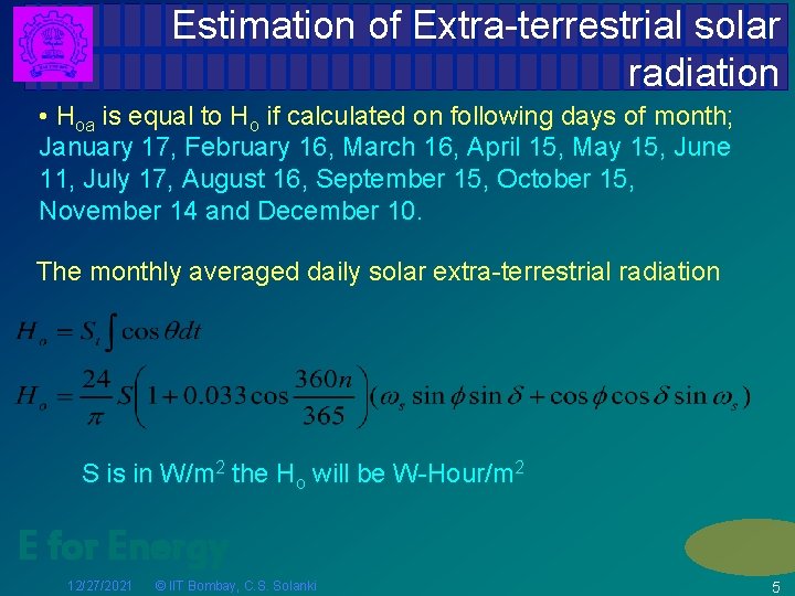 Estimation of Extra-terrestrial solar radiation • Hoa is equal to Ho if calculated on