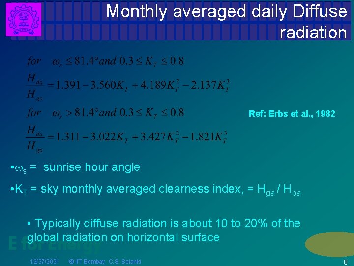 Monthly averaged daily Diffuse radiation Ref: Erbs et al. , 1982 • s =