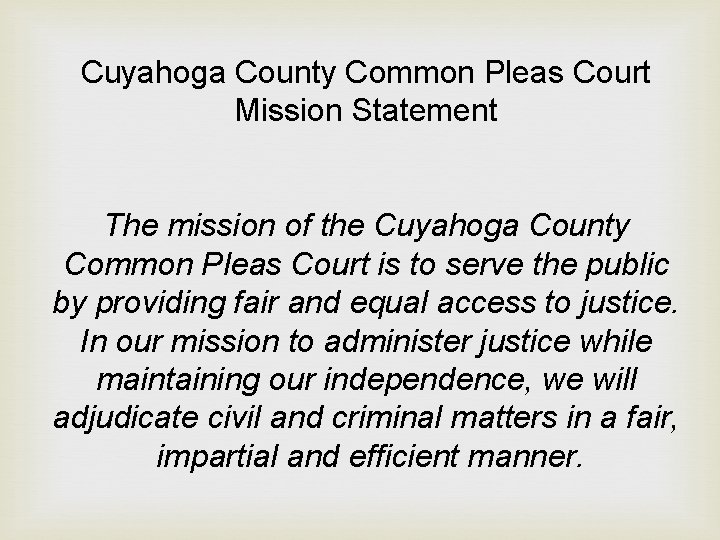 Cuyahoga County Common Pleas Court Mission Statement The mission of the Cuyahoga County Common