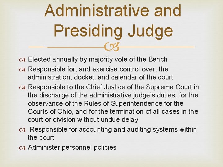 Administrative and Presiding Judge Elected annually by majority vote of the Bench Responsible for,