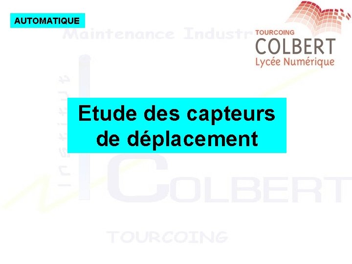 AUTOMATIQUE Etude des capteurs de déplacement AUTOMATIQUE Etude des capteurs de déplacement