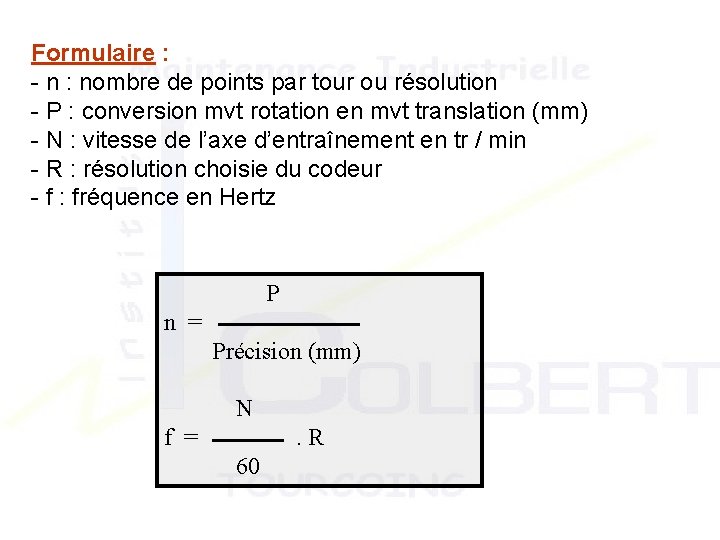 Formulaire : - n : nombre de points par tour ou résolution - P Formulaire : - n : nombre de points par tour ou résolution - P