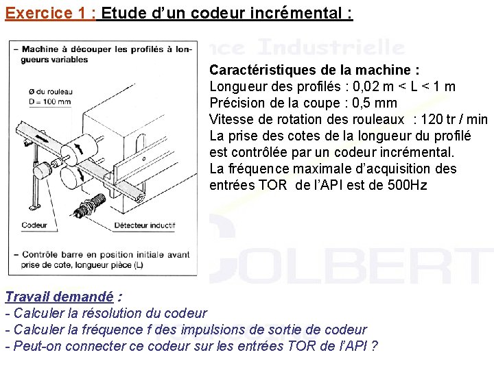 Exercice 1 : Etude d’un codeur incrémental : Caractéristiques de la machine : Longueur Exercice 1 : Etude d’un codeur incrémental : Caractéristiques de la machine : Longueur
