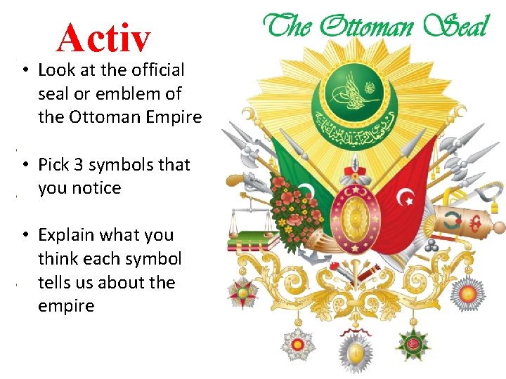 Activ • Look at the official seal or emblem of ator the Ottoman Empire