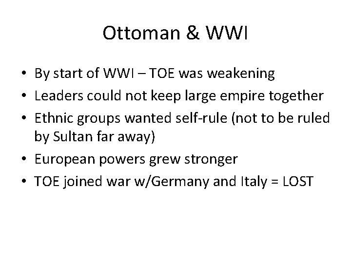 Ottoman & WWI • By start of WWI – TOE was weakening • Leaders