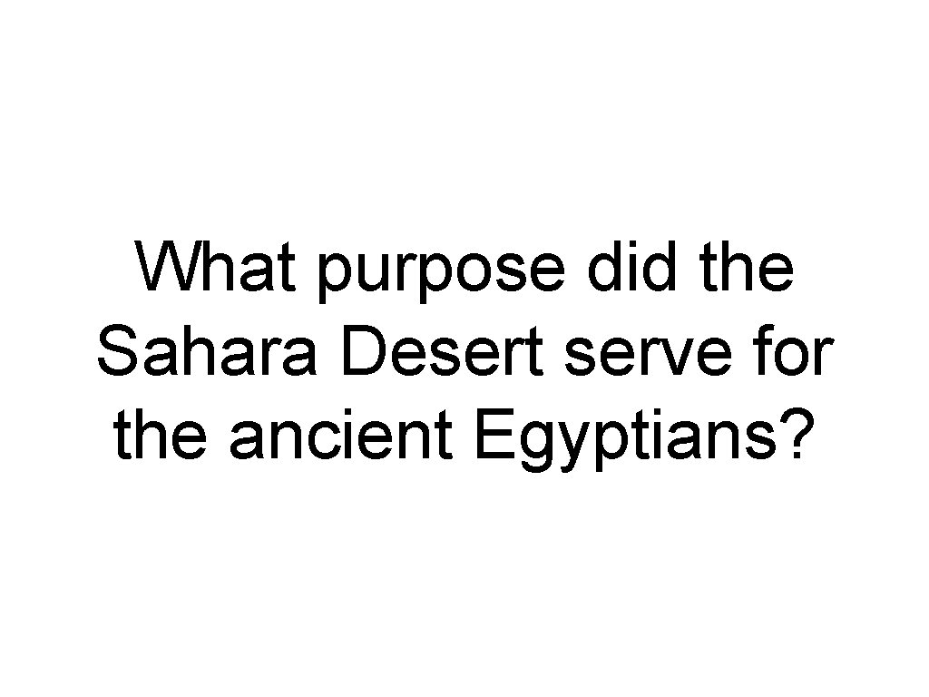 What purpose did the Sahara Desert serve for the ancient Egyptians? 