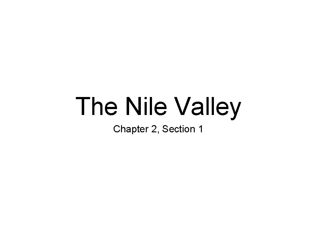 The Nile Valley Chapter 2, Section 1 