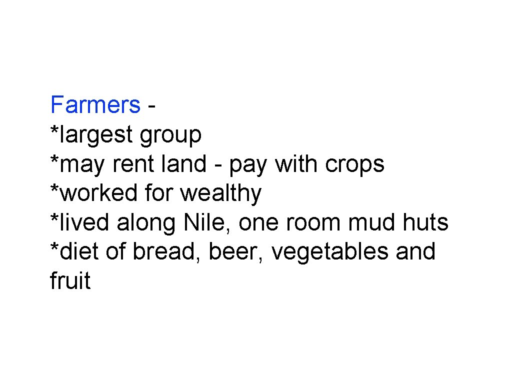 Farmers *largest group *may rent land - pay with crops *worked for wealthy *lived