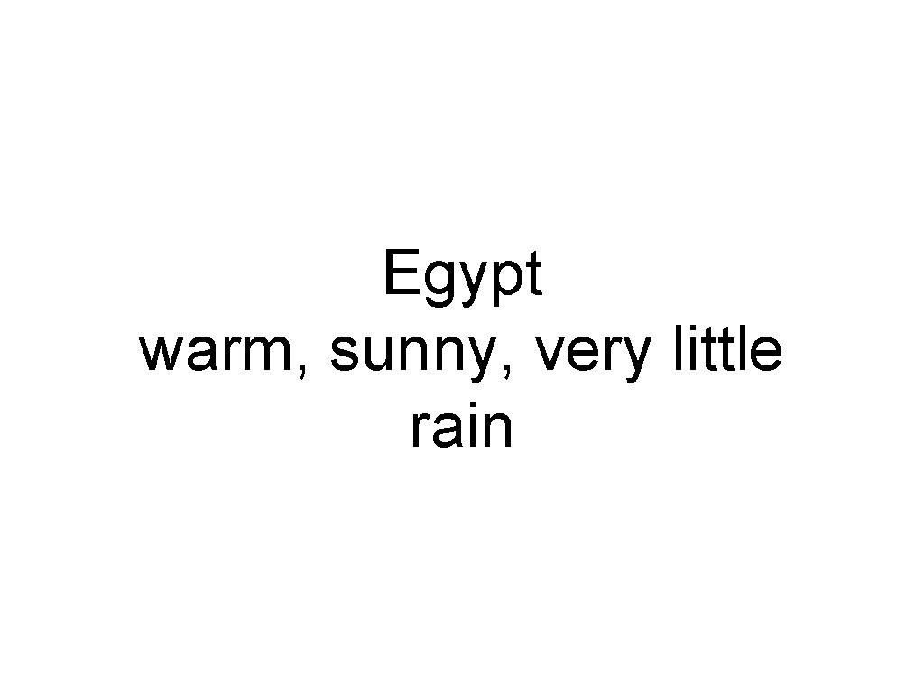 Egypt warm, sunny, very little rain 