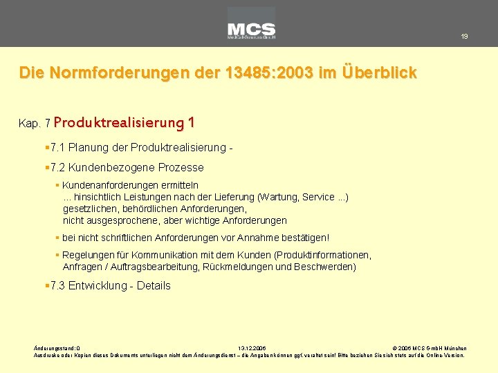 19 Die Normforderungen der 13485: 2003 im Überblick Kap. 7 Produktrealisierung 1 § 7.