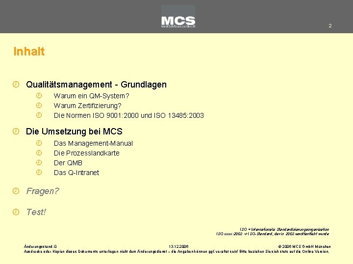 2 Inhalt ¾ Qualitätsmanagement - Grundlagen ¾ ¾ ¾ Warum ein QM-System? Warum Zertifizierung?