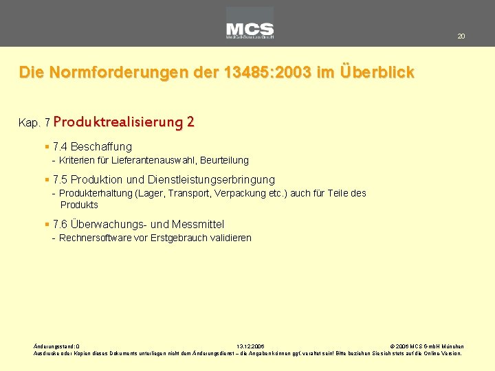 20 Die Normforderungen der 13485: 2003 im Überblick Kap. 7 Produktrealisierung 2 § 7.