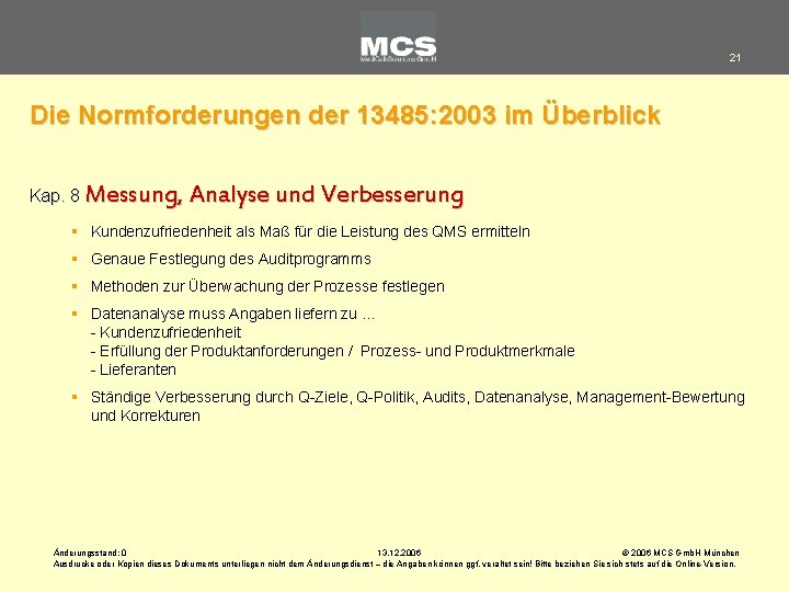 21 Die Normforderungen der 13485: 2003 im Überblick Kap. 8 Messung, Analyse und Verbesserung