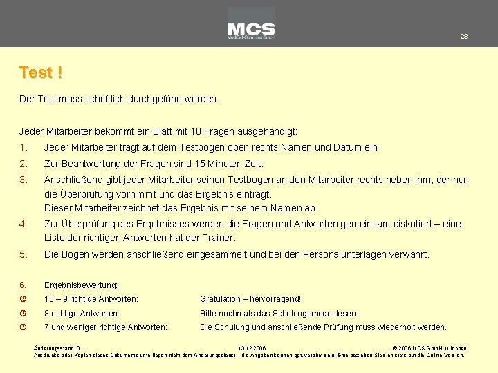 28 Test ! Der Test muss schriftlich durchgeführt werden. Jeder Mitarbeiter bekommt ein Blatt