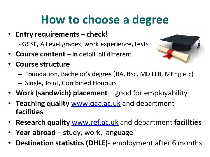 How to choose a degree • Entry requirements – check! - GCSE, A Level