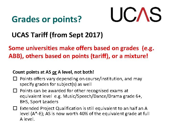 Grades or points? UCAS Tariff (from Sept 2017) Some universities make offers based on