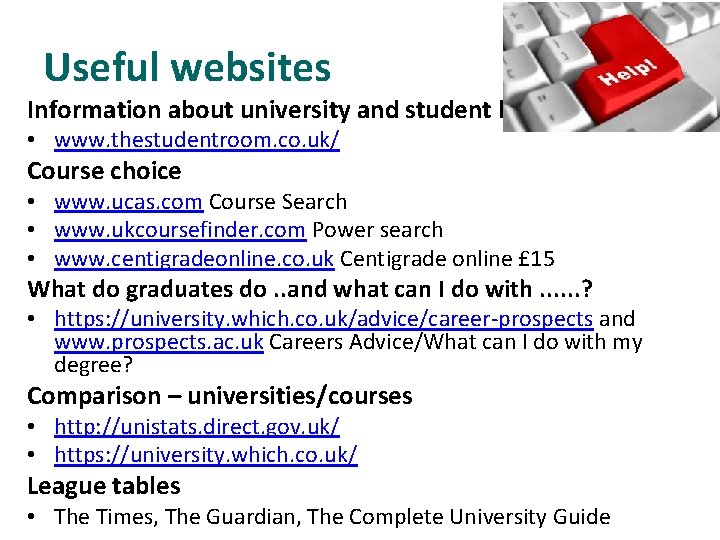 Useful websites Information about university and student life • www. thestudentroom. co. uk/ Course