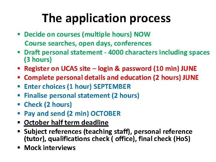 The application process § Decide on courses (multiple hours) NOW Course searches, open days,