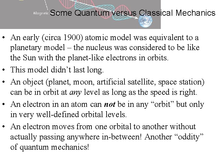 Some Quantum versus Classical Mechanics • An early (circa 1900) atomic model was equivalent