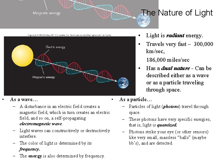 The Nature of Light • Light is radiant energy. • Travels very fast –