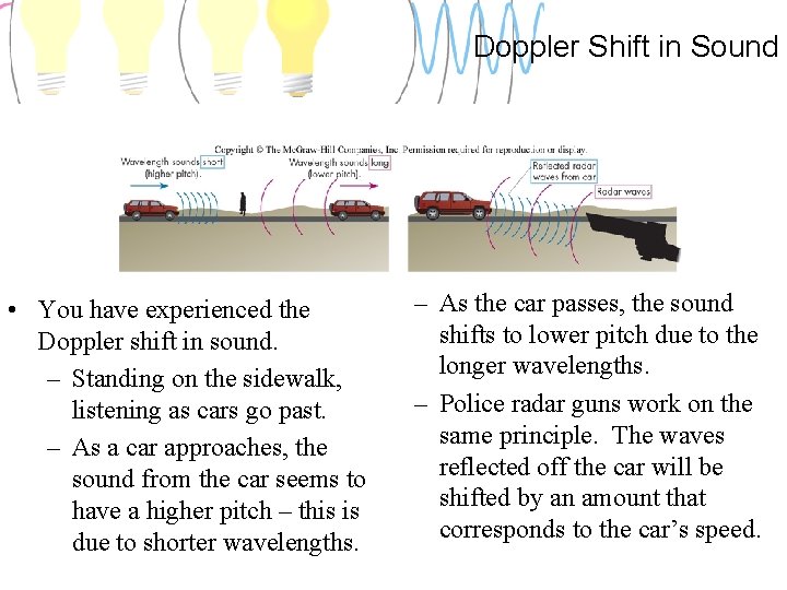 Doppler Shift in Sound • You have experienced the Doppler shift in sound. –
