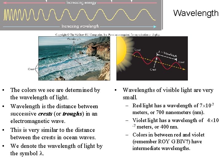 Wavelength • The colors we see are determined by the wavelength of light. •