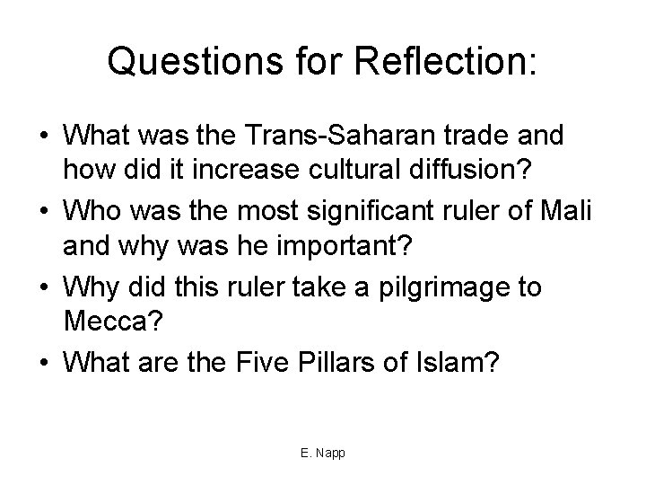 Questions for Reflection: • What was the Trans-Saharan trade and how did it increase